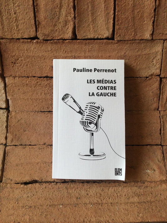 Les Médias contre la Gauche