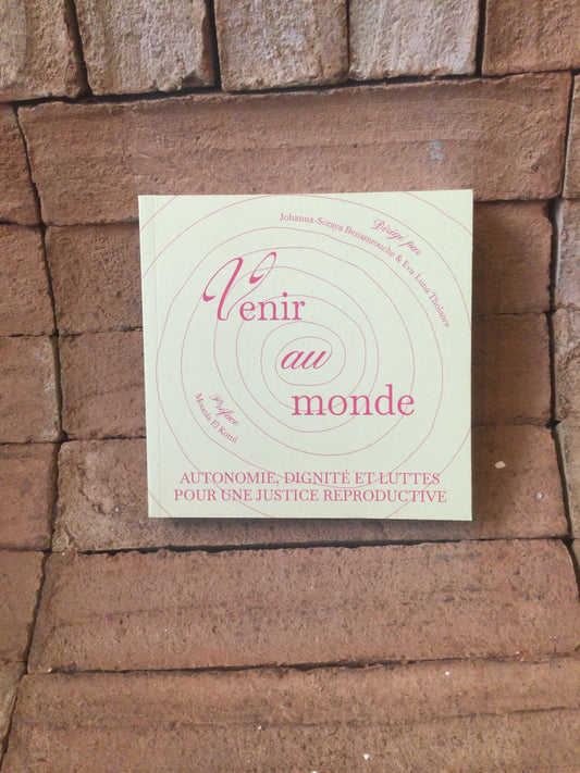 Venir au monde - Autonomie, Dignité, et Luttes pour une justice reproductive